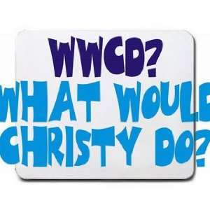  WWCD? What would Christy do? Mousepad