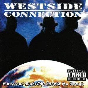 21. Gangstas Make the World Go Round by Westside Connection