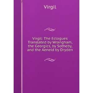 Virgil The Eclogues Translated by Wrangham, the Georgics 