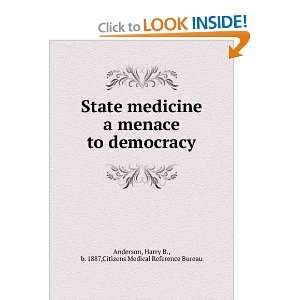 State medicine a menace to democracy (1920) Harry Bernhardt, 1887 