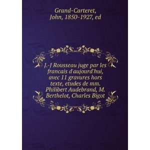   Berthelot, Charles Bigot John, 1850 1927, ed Grand Carteret Books