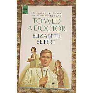    To Wed A Doctor by Elizabeth Seifert 1969 Elizabeth Seifert Books