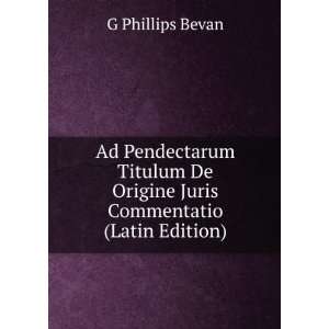   De Origine Juris Commentatio (Latin Edition) G Phillips Bevan Books