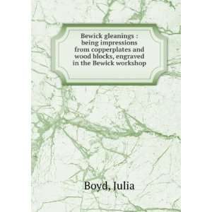   , engraved in the Bewick workshop . Julia Boyd  Books