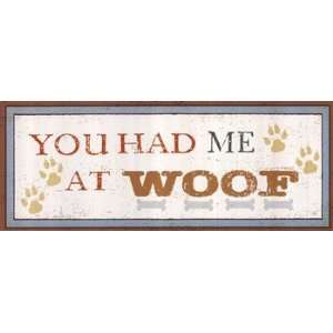  You had me at Woof   Poster by Design Pela (20x8)