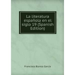   en el siglo 19 (Spanish Edition) Francisco Blanco GarcÃ­a Books