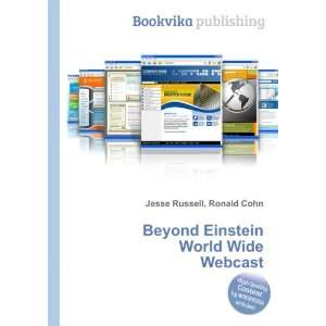   Beyond Einstein World Wide Webcast Ronald Cohn Jesse Russell Books