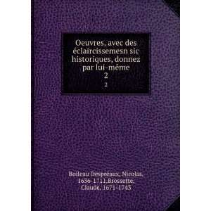   , 1636 1711,Brossette, Claude, 1671 1743 Boileau DesprÃ©aux Books