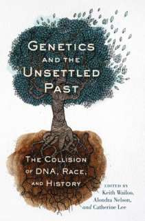   Genetics and the Unsettled Past The Collision of DNA 