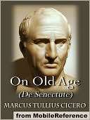 On Old Age (De Senectute) Marcus Tullius Cicero