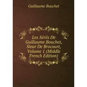   Brocourt, Volume 1 (Middle French Edition) Guillaume Bouchet Books