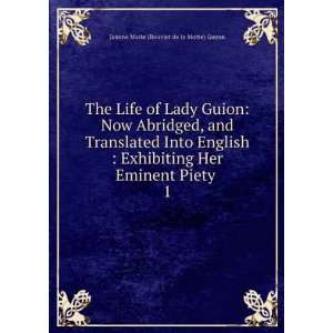   Her Eminent Piety . 1 Jeanne Marie (Bouvier de la Motte) Guyon Books