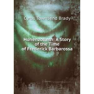   Story of the Time of Frederick Barbarossa Cyrus Townsend Brady Books