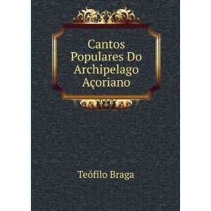   Do Archipelago AÃ§oriano TeÃ³filo Braga  Books