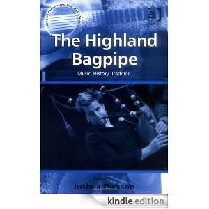 The Highland Bagpipe (Ashgate Popular and Folk Music Series) Joshua 