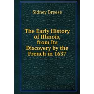   , from Its Discovery by the French in 1637 Sidney Breese Books