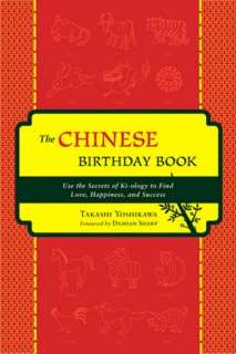 Chinese Birthday Book How to Use the Secrets of Ki ology to Find Love 