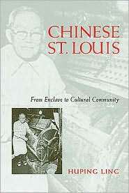 Chinese St. Louis From Enclave to Cultural Community, (1592130399 