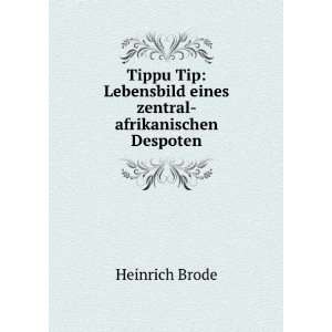   Lebensbild eines zentral afrikanischen Despoten Heinrich Brode Books