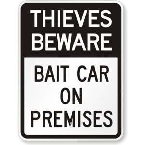  Thieves Beware, Bait Car On Premises Aluminum Sign, 24 x 
