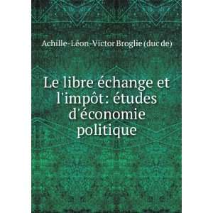   Politique (French Edition) Achille LÃ©on Victor Broglie Books