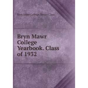   Yearbook. Class of 1932 Bryn Mawr College. Senior Class Books