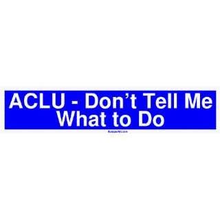  ACLU   Dont Tell Me What to Do Large Bumper Sticker 