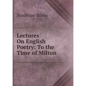   On English Poetry To the Time of Milton Stanhope Busby Books