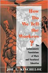   The Workers?, (081338737X), Joe Kincheloe, Textbooks   