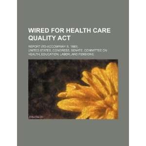  Wired for Health Care Quality Act report (to accompany S 