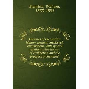   and the progress of mankind William, 1833 1892 Swinton Books