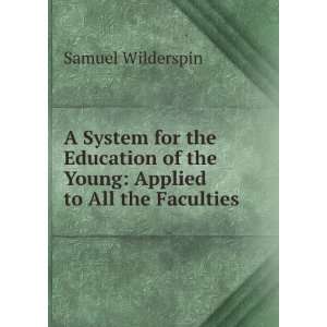   of the Young Applied to All the Faculties Samuel Wilderspin Books