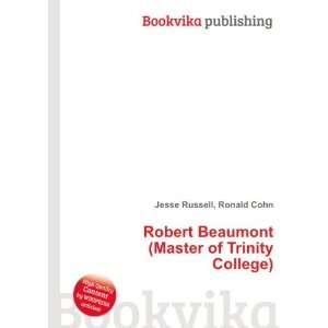   Beaumont (Master of Trinity College) Ronald Cohn Jesse Russell Books