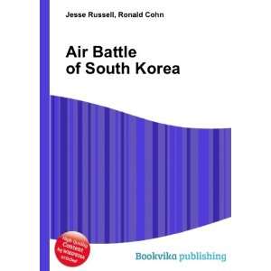  Air Battle of South Korea Ronald Cohn Jesse Russell 