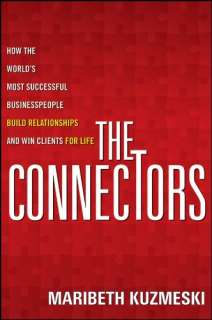 The Connectors How the Worlds Most Successful Businesspeople Build 