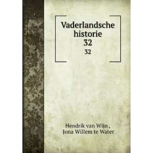   historie. 32 Jona Willem te Water Hendrik van Wijn  Books