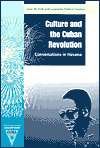 Culture and the Cuban Revolution Conversations in Havana, (0813020786 