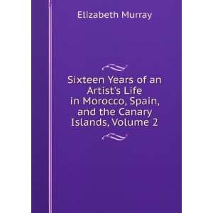   , Spain, and the Canary Islands, Volume 2 Elizabeth Murray Books