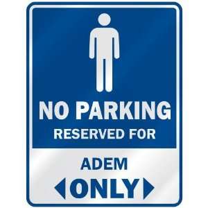   NO PARKING RESEVED FOR ADEM ONLY  PARKING SIGN