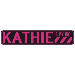   KATHIE IS MY IDOL  STREET SIGN