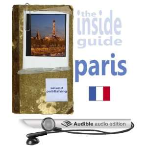  The Inside Guide To Paris (Audible Audio Edition) Saland 