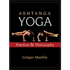 Ashtanga Yoga Practice & Philosophy by Gregor Maehle  