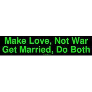  Make Love, Not War Get Married, Do Both MINIATURE Sticker 