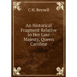   Relative to Her Late Majesty, Queen Caroline C H. Reynell Books