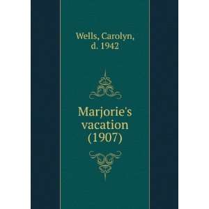  vacation (1907) (9781275086678) Carolyn, d. 1942 Wells Books