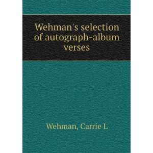   Wehmans selection of autograph album verses Carrie L Wehman Books