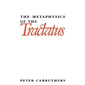   The Metaphysics of the Tractatus [Paperback] Peter Carruthers Books