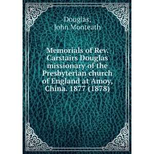  Memorials of Rev. Carstairs Douglas missionary of the 
