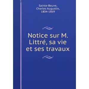   sa vie et ses travaux Charles Augustin, 1804 1869 Sainte Beuve Books