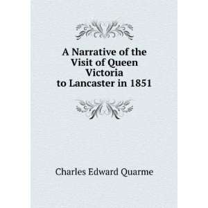   of Queen Victoria to Lancaster in 1851 Charles Edward Quarme Books